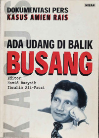 Image of Ada Udang Di Balik Busang: Dokumentasi Pers Kasus Amien Rais