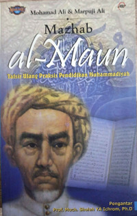 Image of MAZHAB AL-MAUN: Tafsir Ulang Praksis Pendidikan Muhammadiyah